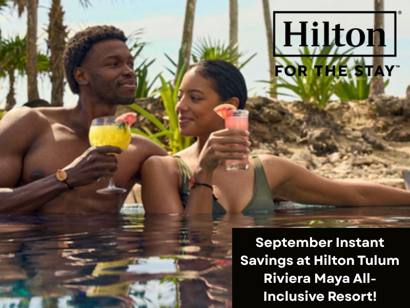 September Instant Savings at Hilton Tulum Riviera Maya All-Inclusive Resort